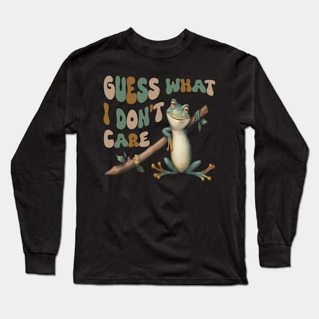 Guess What? I Don't Care! Long Sleeve T-Shirt by Evergreen